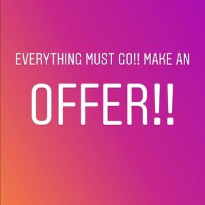 Everything must go!!  Make me an offer!